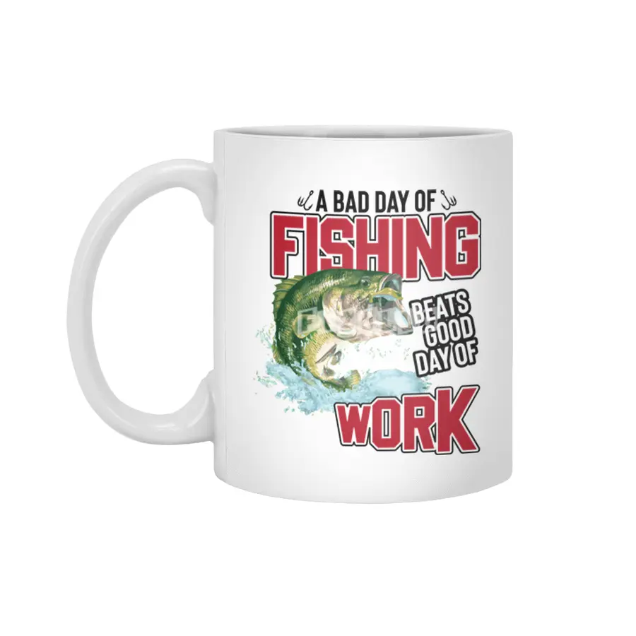 A Bad Day of Fishing Beats Good Day of Work Beyaz Kupa