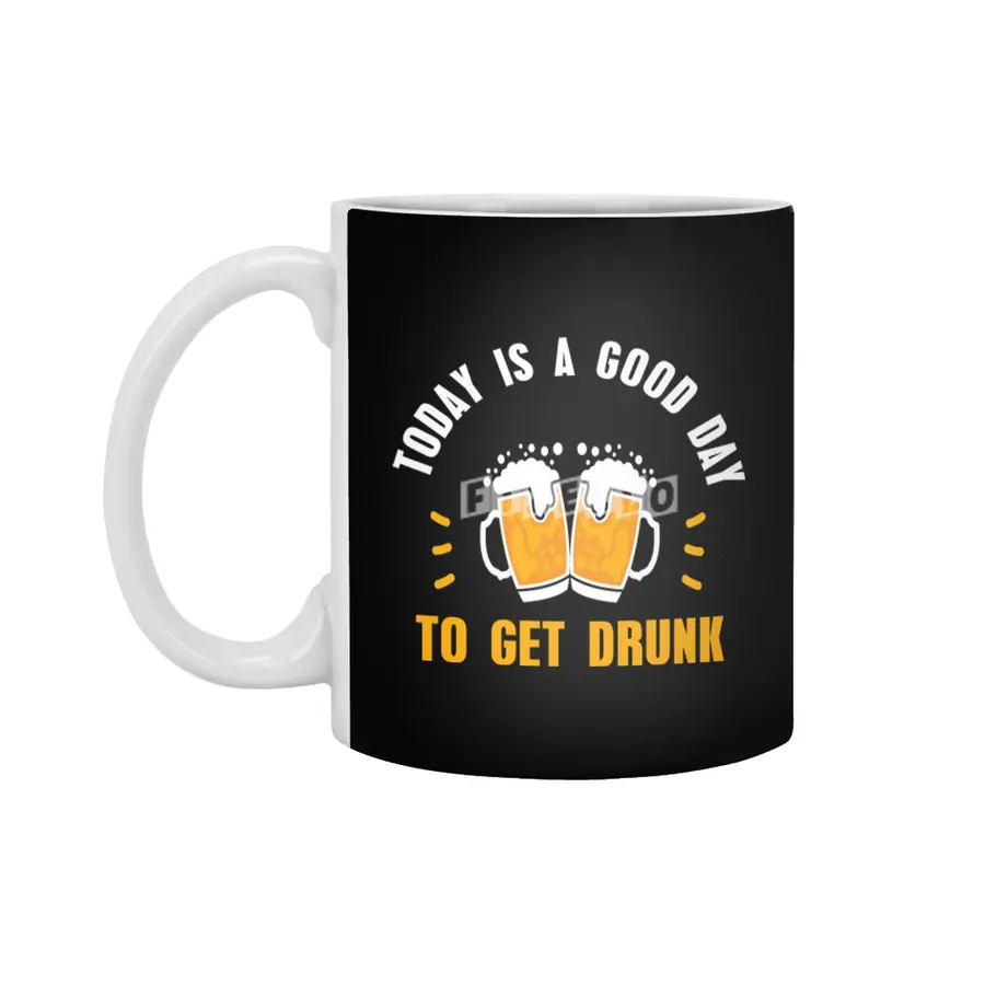 Today Is A Good Day To get Drunk Beyaz Kupa