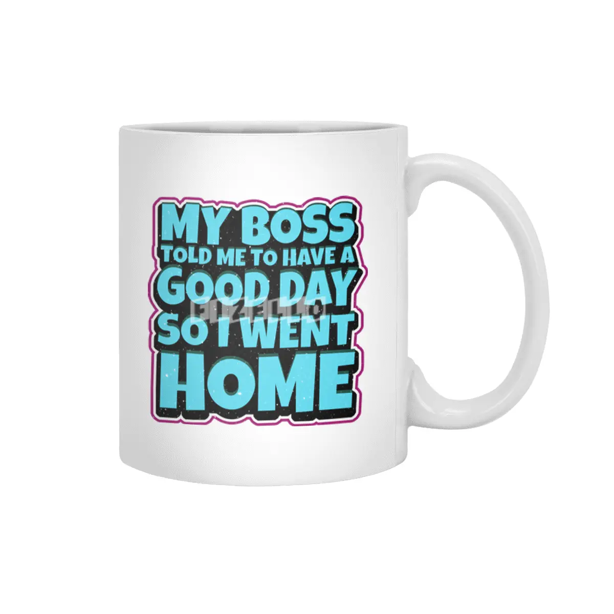 my boss told me to have a good day so i went home Beyaz Kupa