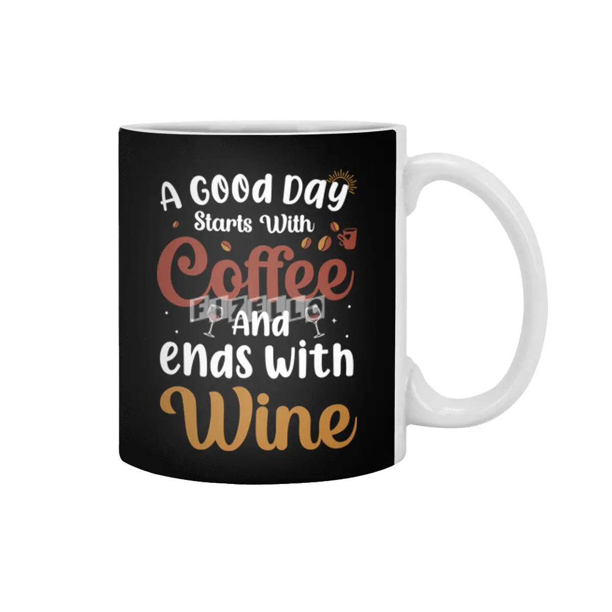 A Good Day Starts with Coffee Ends with Wine Beyaz Kupa