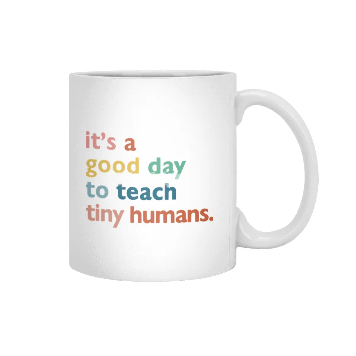 funny teachers it's a good day to teach tiny humans Beyaz Kupa