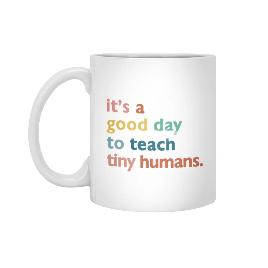 funny teachers it's a good day to teach tiny humans Beyaz Kupa