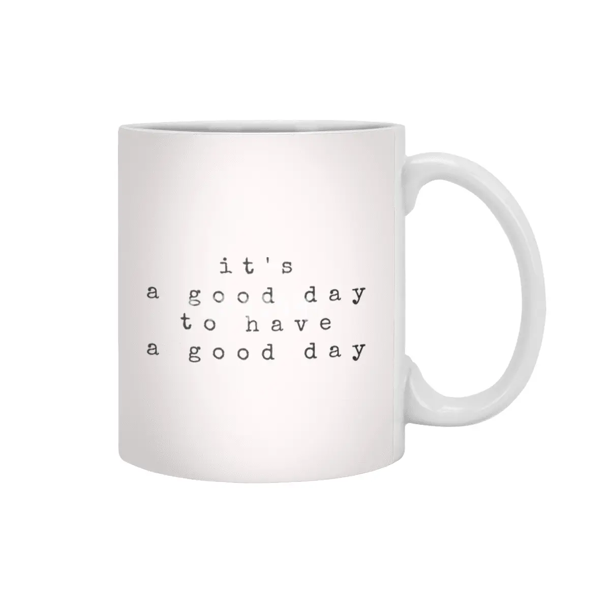 IT'S A GOOD DAY TO HAVE A GOOD DAY Beyaz Kupa
