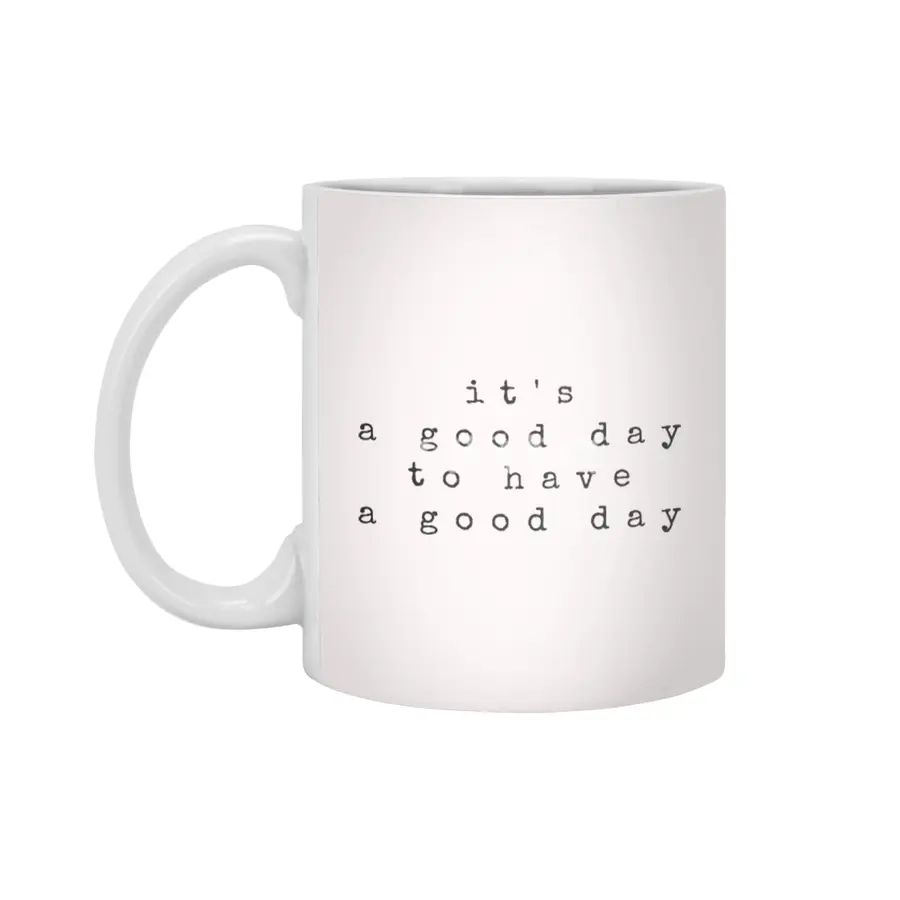 IT'S A GOOD DAY TO HAVE A GOOD DAY Beyaz Kupa