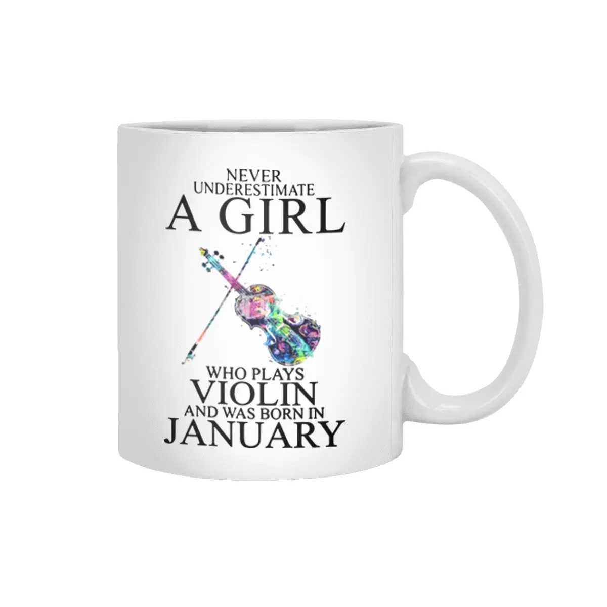 never underestimate a girl who plays violin and was born in january music Beyaz Kupa