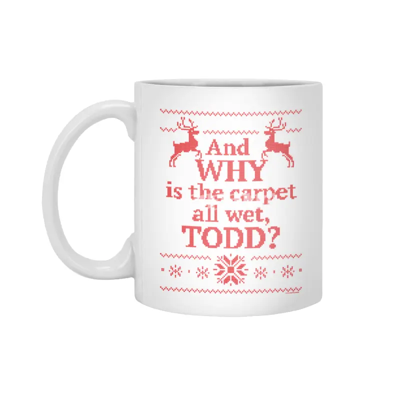 Christmas Vacation - and WHY is the carpet all wet, Todd? Beyaz Kupa