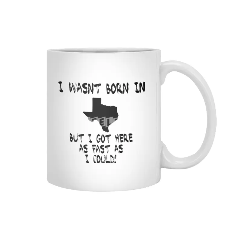I wasnt born in Texas Beyaz Kupa