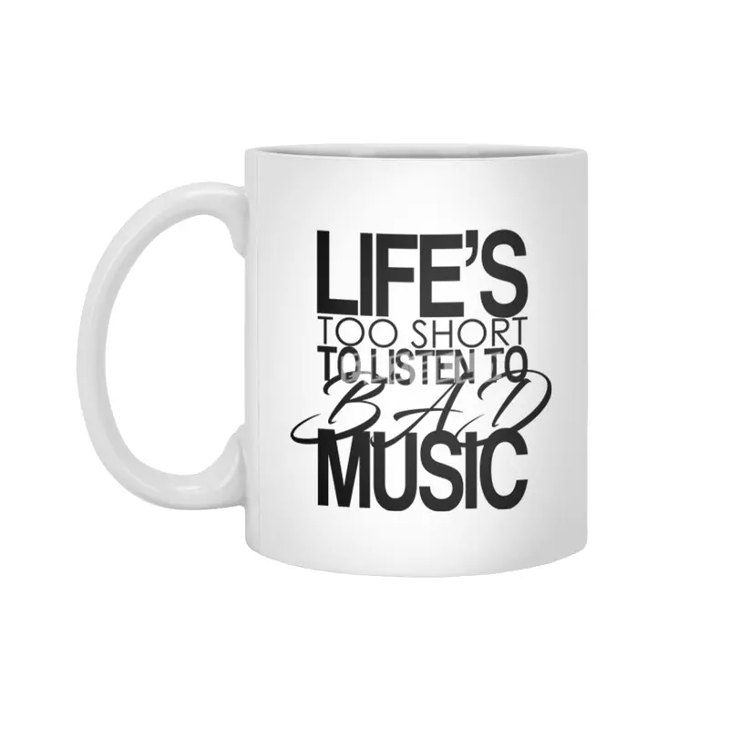 Life's too short to listen to bad music Beyaz Kupa