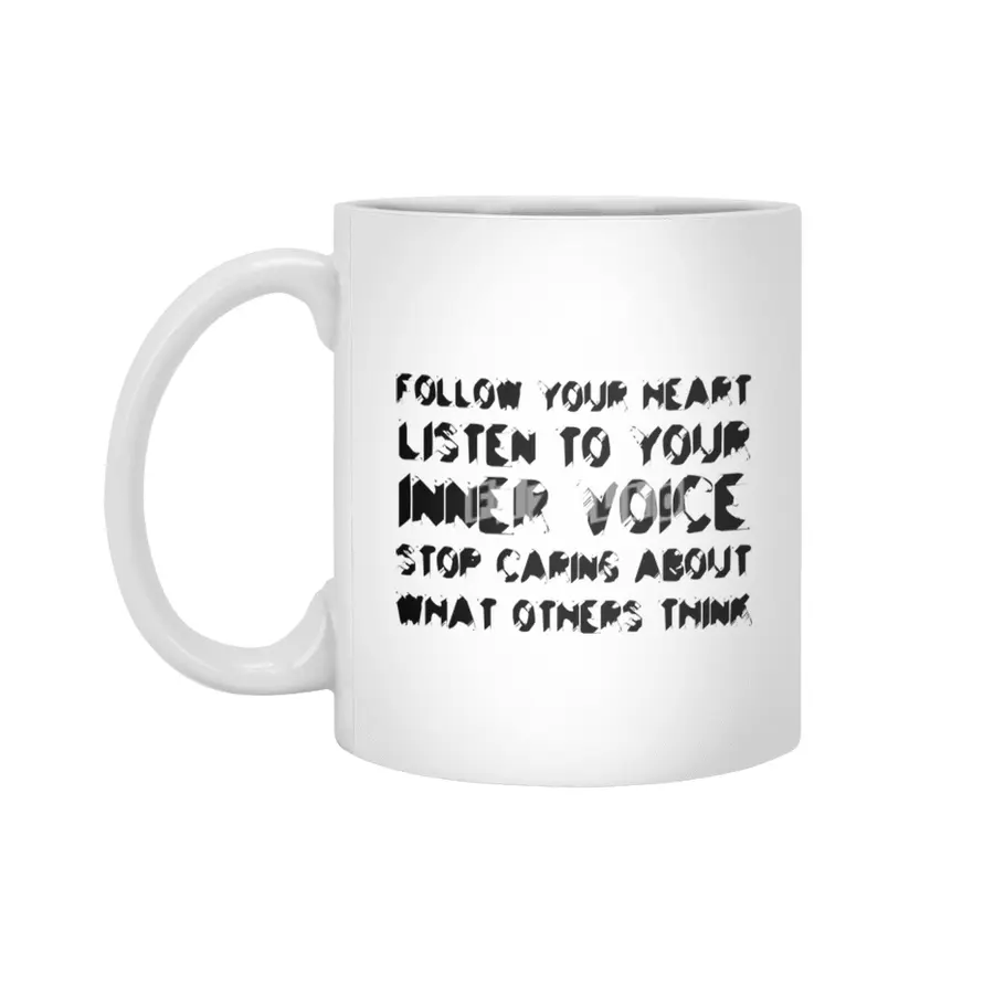 Follow your heart, listen to your inner voice, stop caring about what others think in black Beyaz Kupa