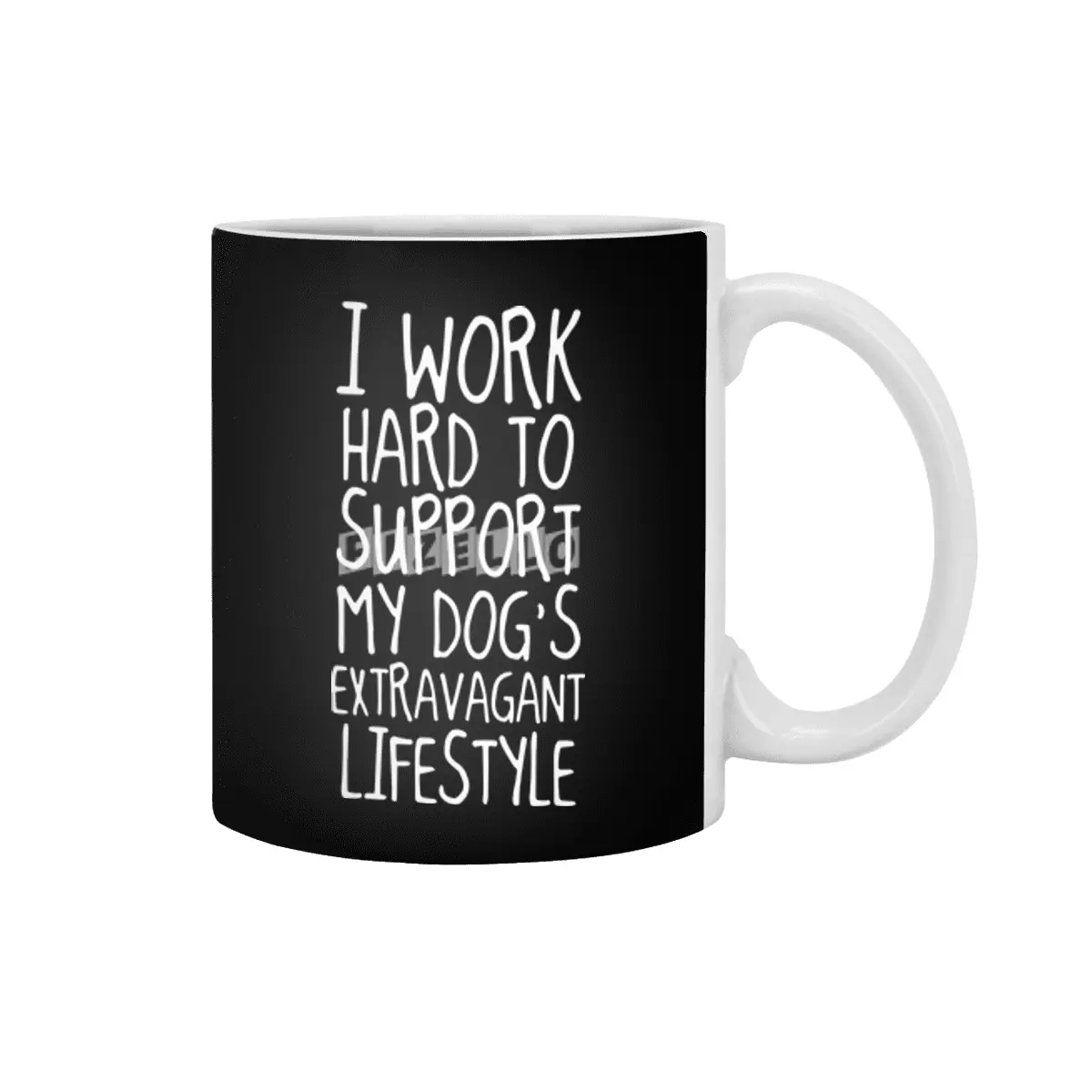 i work hard to support my dog's extravagant lifestyle dog Beyaz Kupa