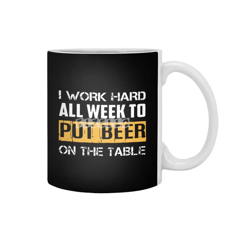I work hard all week to but beer Beyaz Kupa