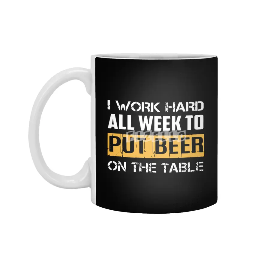 I work hard all week to but beer Beyaz Kupa