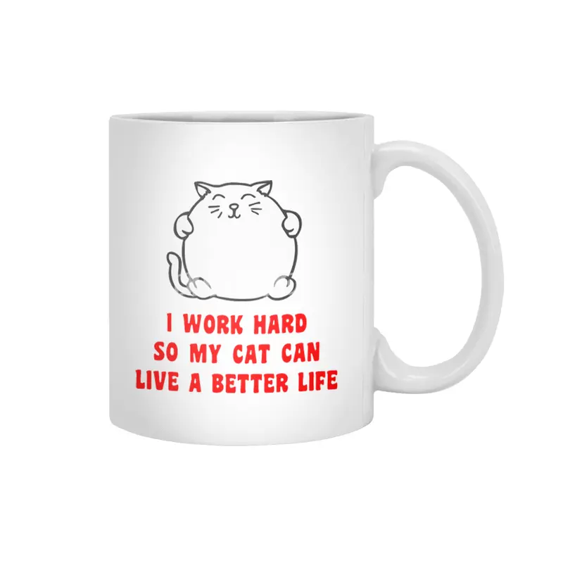 I Work Hard So My Cat Can Live A Better Life Beyaz Kupa