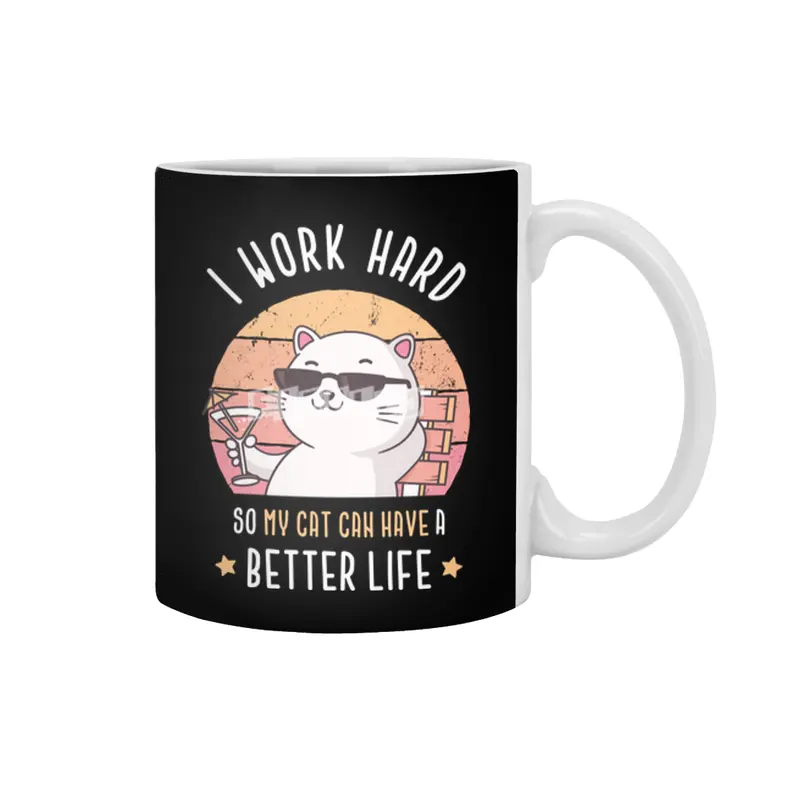 I work hard so my cat can have a better life Beyaz Kupa