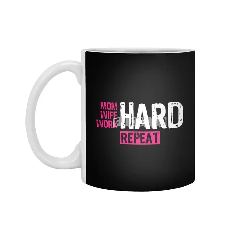 Mom Hard Wife Hard Work Hard Repeat - Mother Quote, Hard Working Mother, Appreciation for Mothers Beyaz Kupa