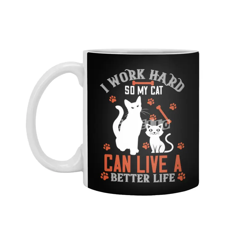 I Work Hard So My Cat Can Live a Better Life Funny Beyaz Kupa