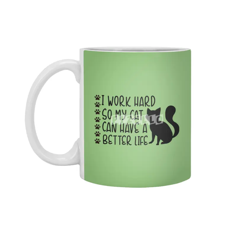 I Work Hard So My Cat Can Have A Better Life Beyaz Kupa