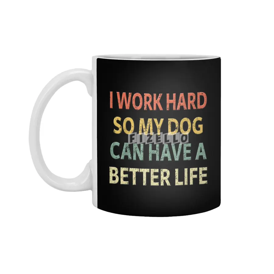 Vintage I Work Hard So My Dog Can Have a Better Life. Beyaz Kupa