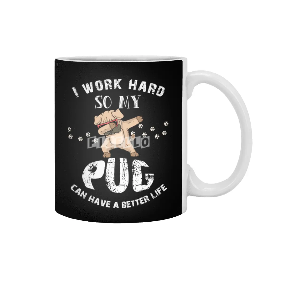 I WORK HARD SO MY PUG CAN HAVE A BETTER LIFE Beyaz Kupa