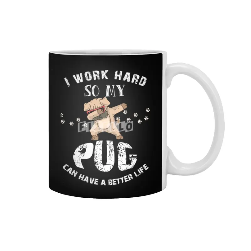I WORK HARD SO MY PUG CAN HAVE A BETTER LIFE Beyaz Kupa
