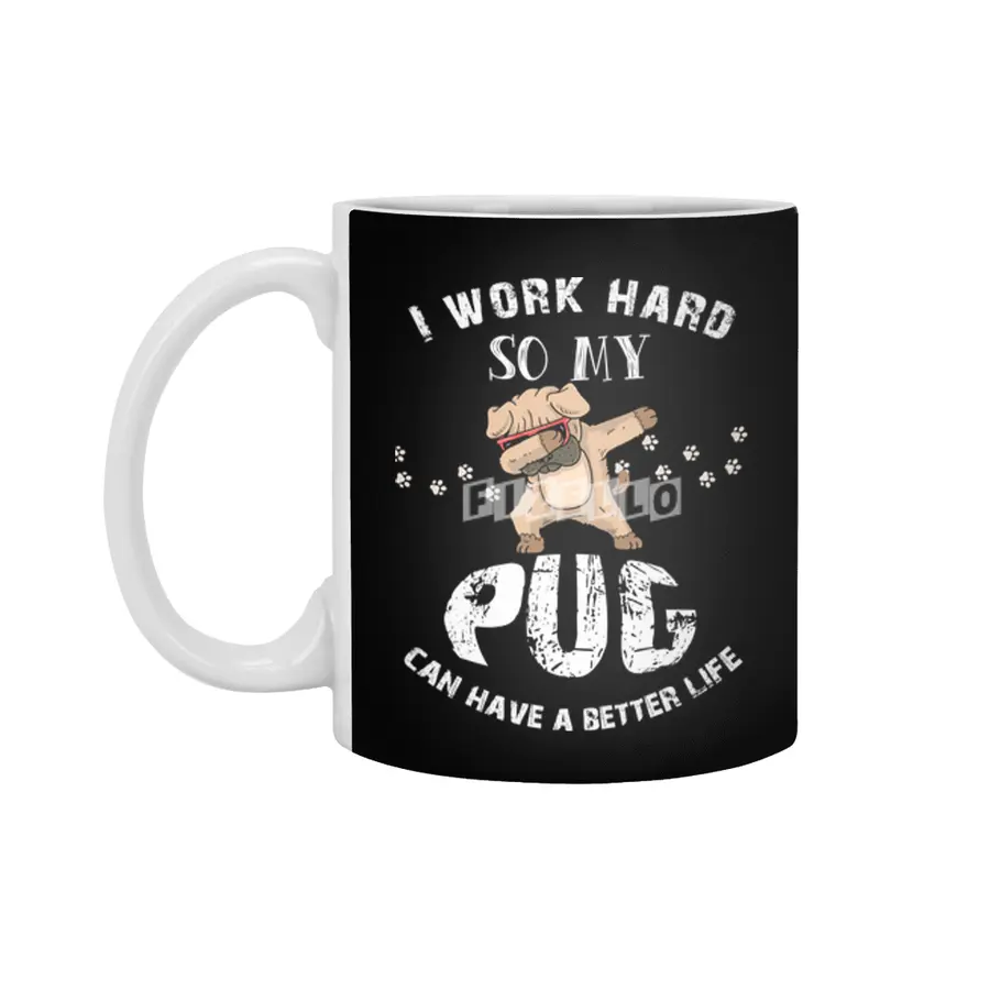 I WORK HARD SO MY PUG CAN HAVE A BETTER LIFE Beyaz Kupa