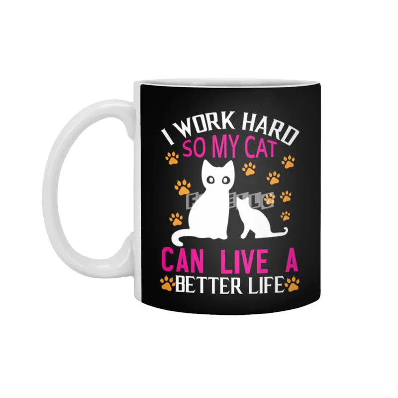 I Work Hard So My Cat Can Live A Better Beyaz Kupa
