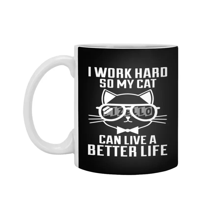 I Work Hard So My Cat Can Live a Better Beyaz Kupa