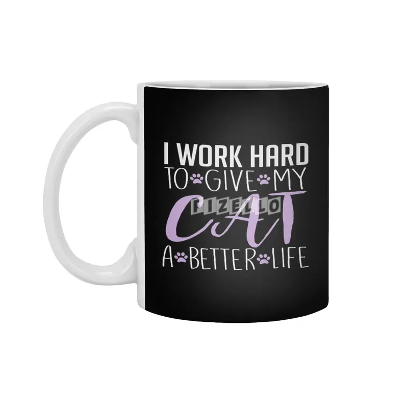 I Work Hard to Give My Cat a Better Life Beyaz Kupa