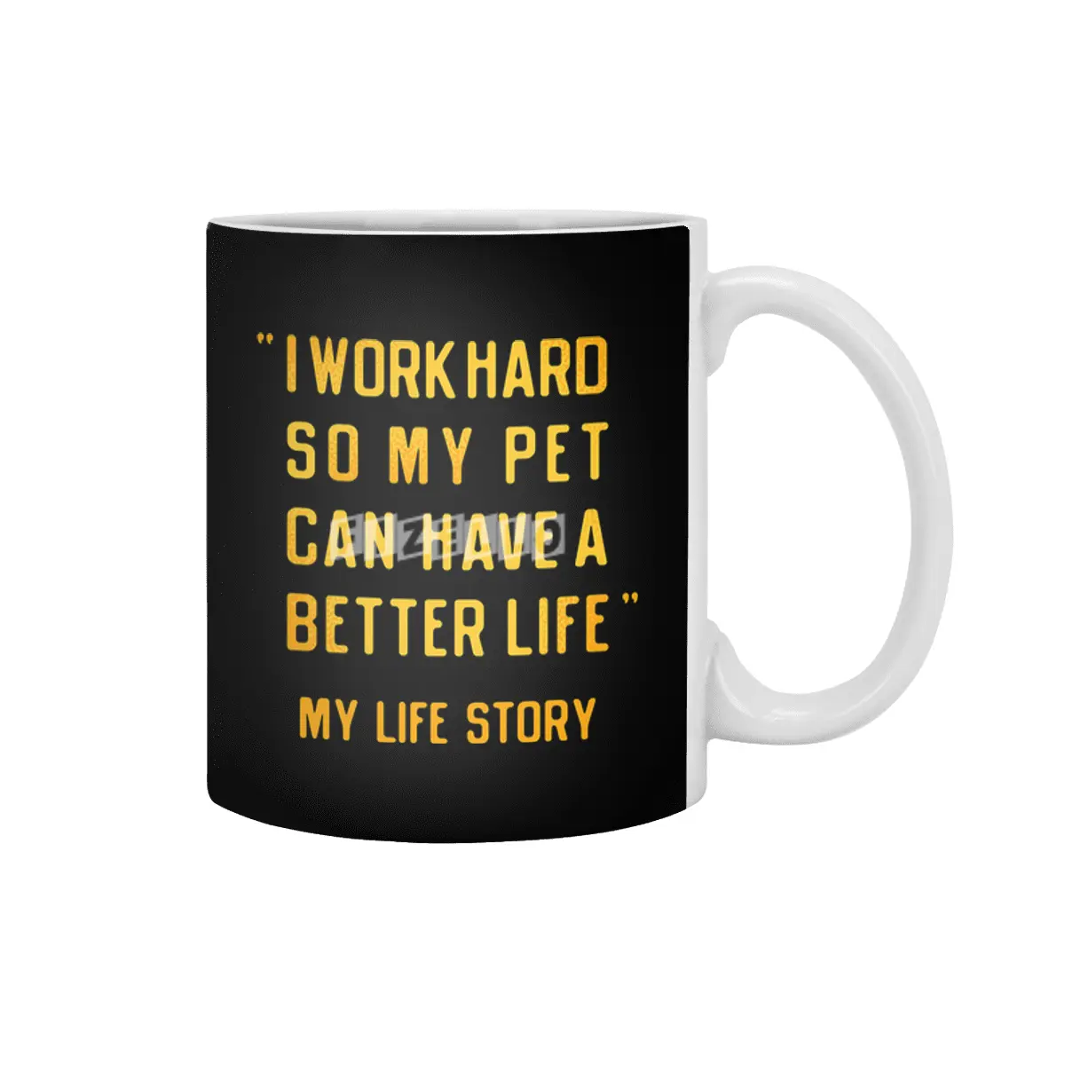 I Work Hard So My Pet Can Have A Better Life Beyaz Kupa