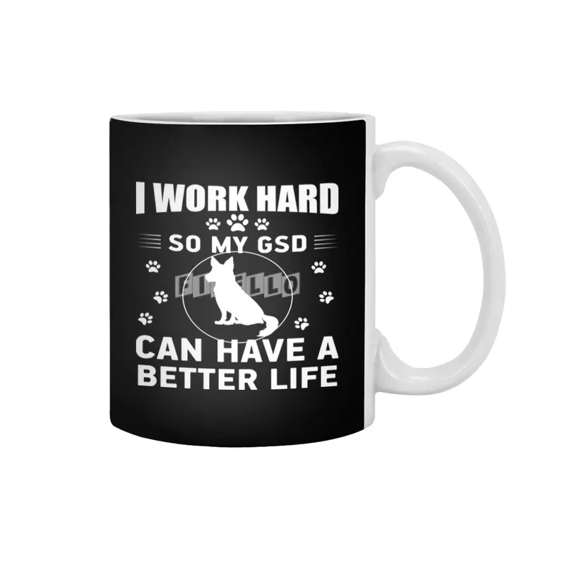 I work hard so my GSD can have a better life Beyaz Kupa