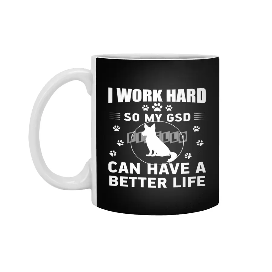 I work hard so my GSD can have a better life Beyaz Kupa