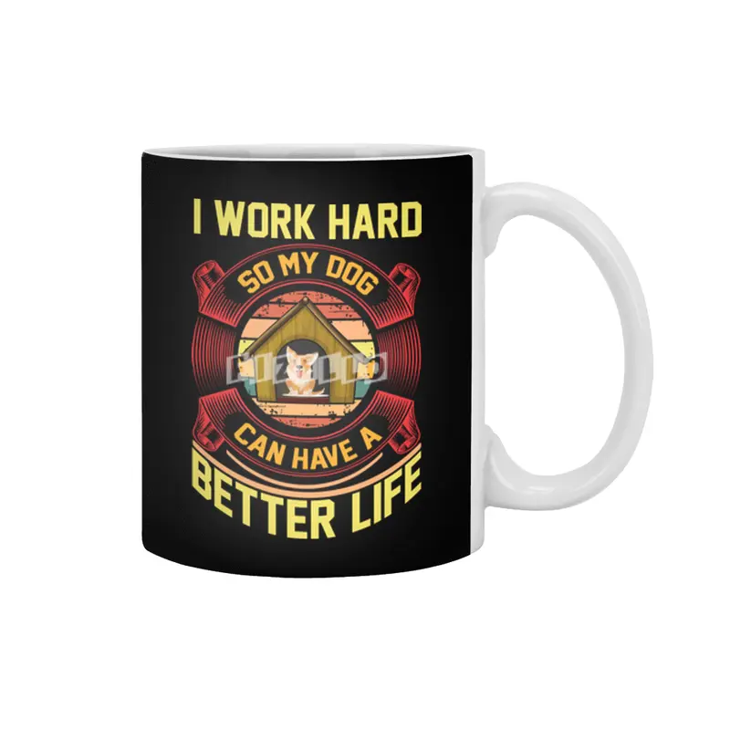 I WORK HARD SO MY DOG CAN HAVE A BETTER LIFE Beyaz Kupa