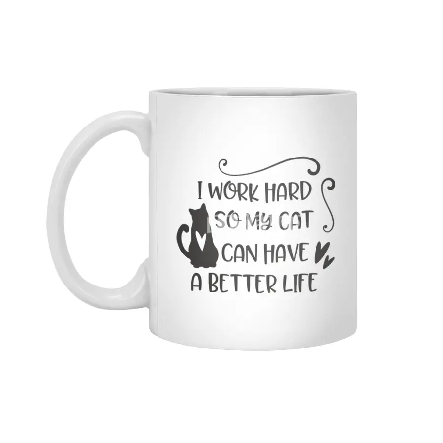 I work hard so my cat can have a better life Beyaz Kupa