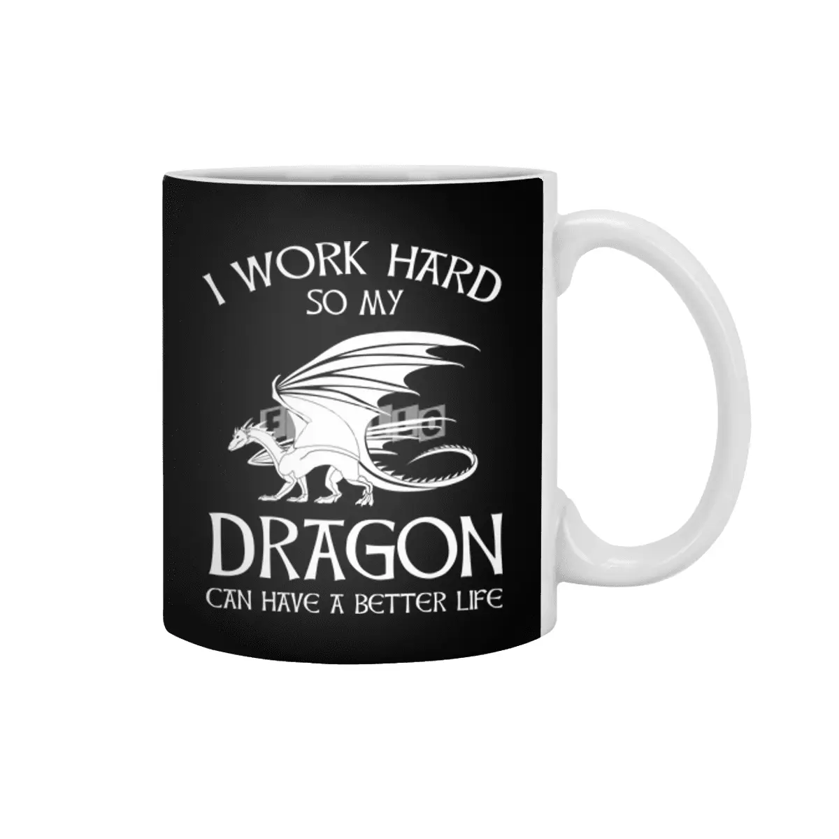 I Work Hard So My Dragon Can Have A Better Life Beyaz Kupa