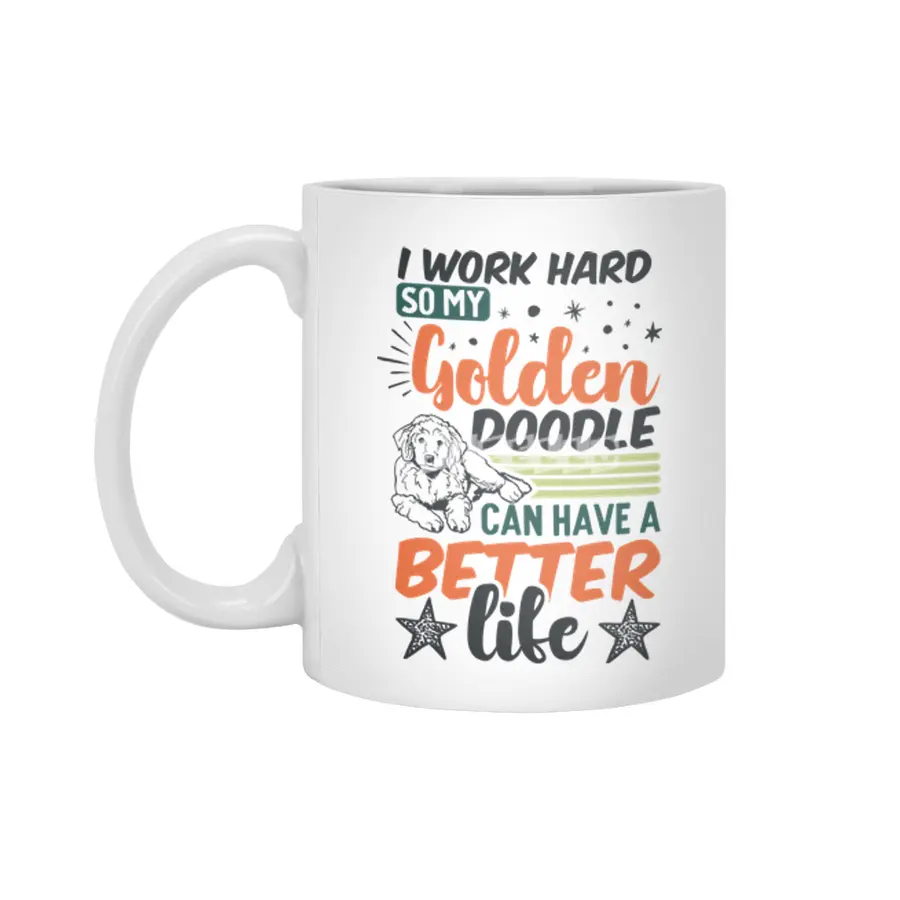 i work hard so my golden doodle can have a better life Beyaz Kupa