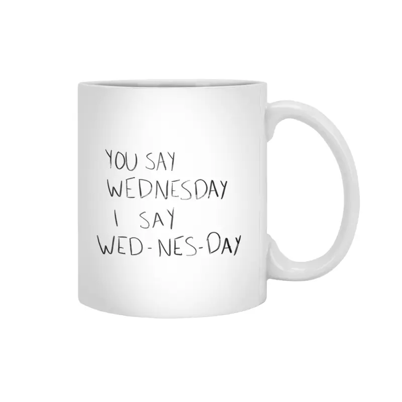 You Say Wednesday I Say Wed-nes-day Beyaz Kupa