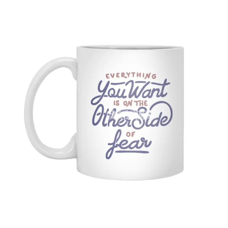 Everything you want is on the other side of fear Beyaz Kupa
