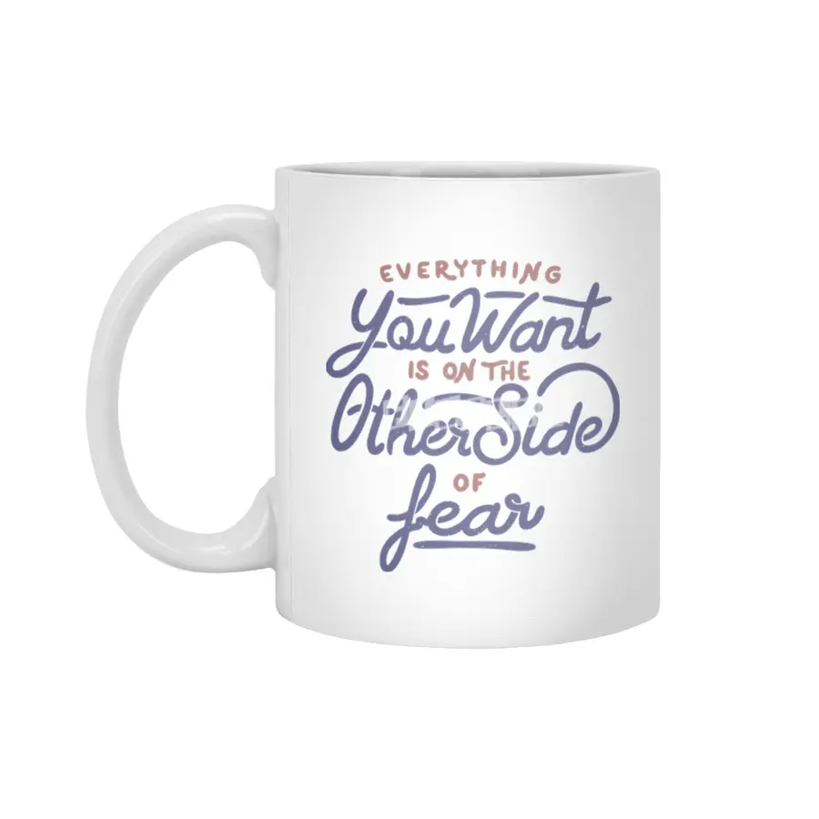 Everything you want is on the other side of fear Beyaz Kupa