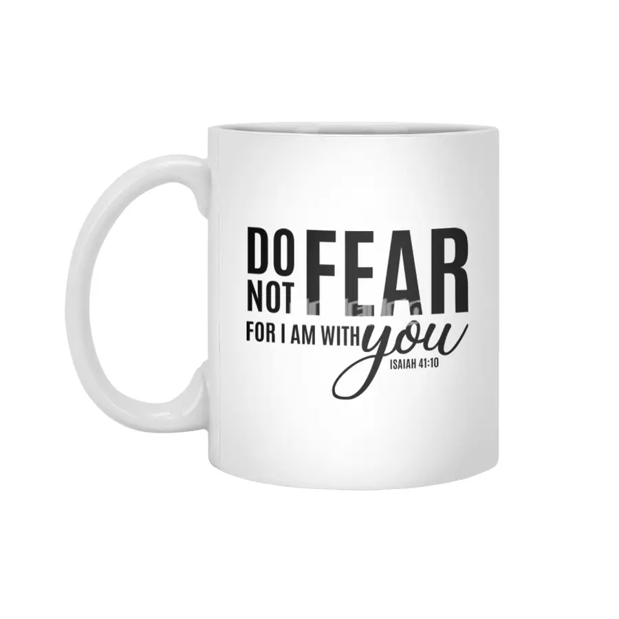 DO NOT FEAR FOR I AM WITH YOU Beyaz Kupa