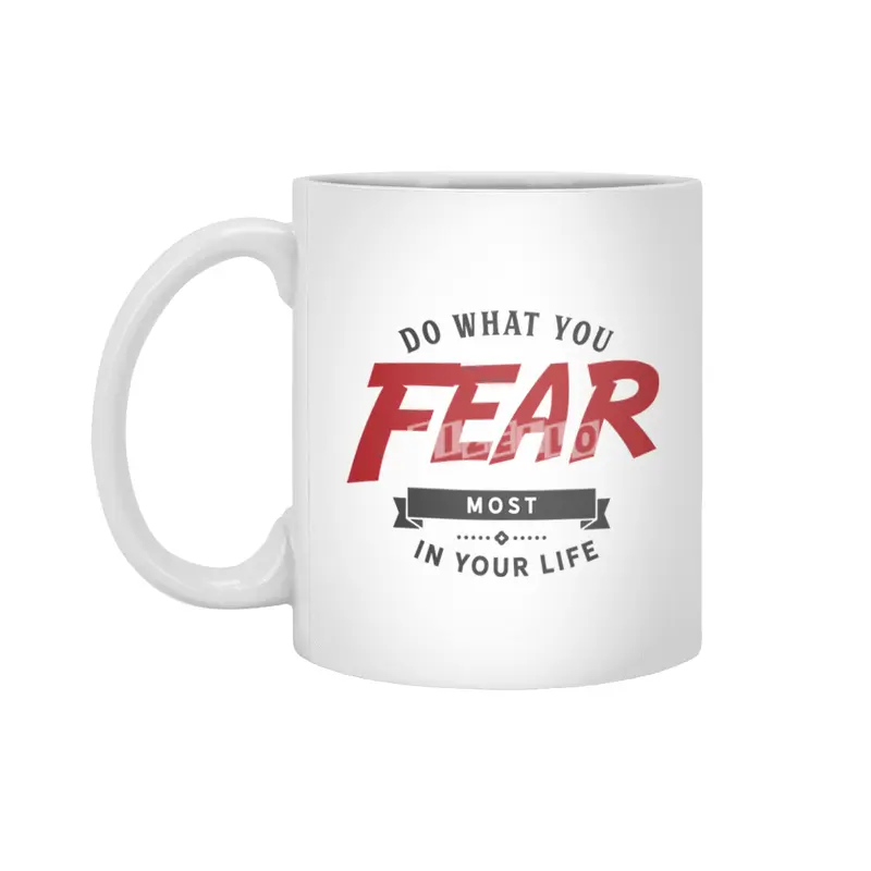Do what you fear most in your life Beyaz Kupa