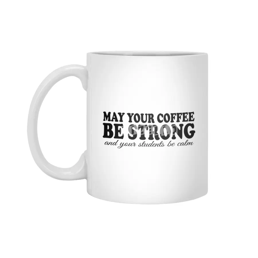 May Your Coffee Be Strong Beyaz Kupa