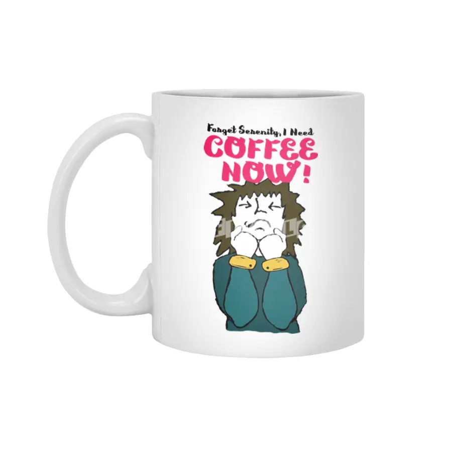 Forget Serenity, I Need Coffee Now! Beyaz Kupa