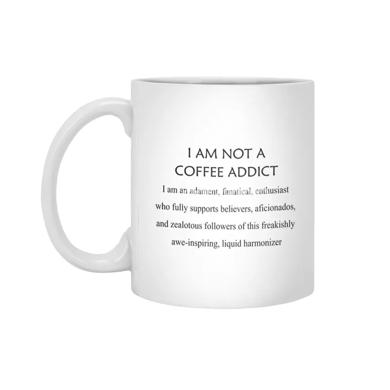 I Am Not A Coffee Addict - Black Lettering Beyaz Kupa
