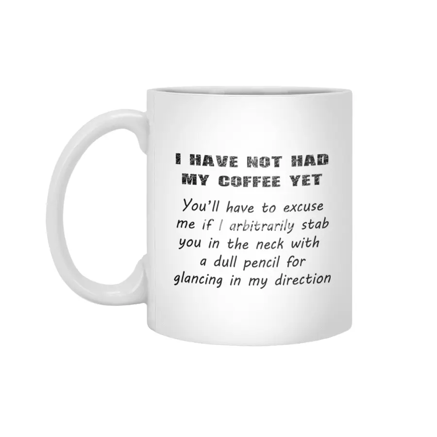 I Have Not Had My Coffee Yet - Black Lettering Beyaz Kupa