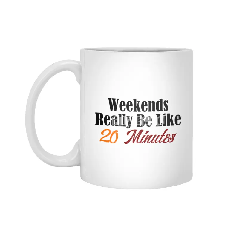 Weekends Too Short Funny Work Sucks Monday Blues Meme Joke Beyaz Kupa