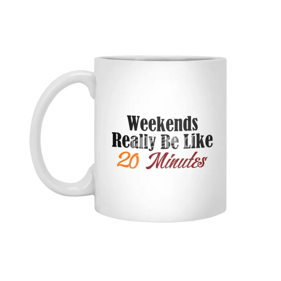 Weekends Too Short Funny Work Sucks Monday Blues Meme Joke Beyaz Kupa