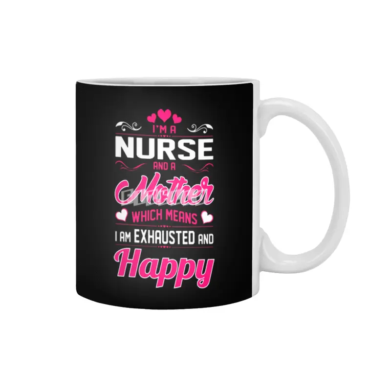 A Nurse Mother Means I Am Exhausted Happy Beyaz Kupa
