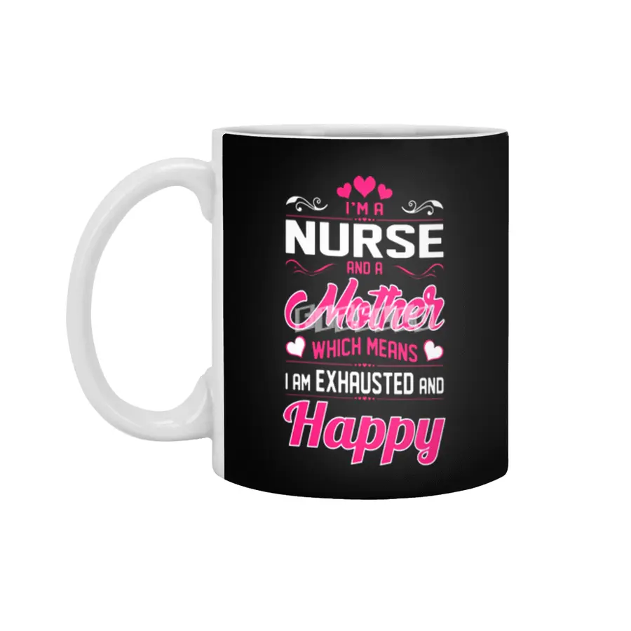 A Nurse Mother Means I Am Exhausted Happy Beyaz Kupa
