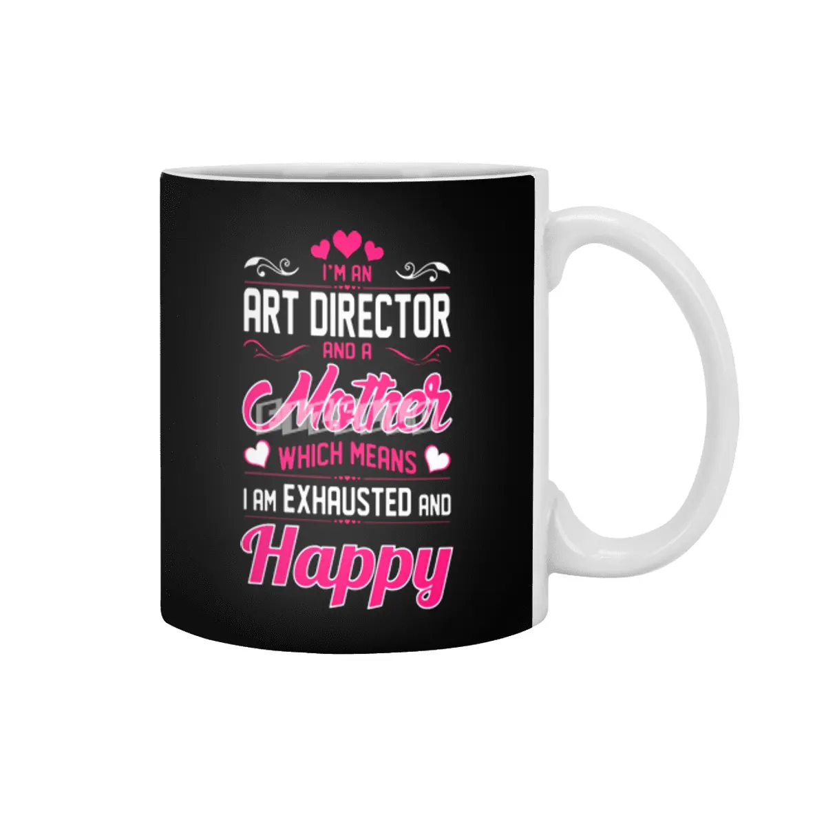 An Art Director Mother I Am Exhausted Happy Beyaz Kupa