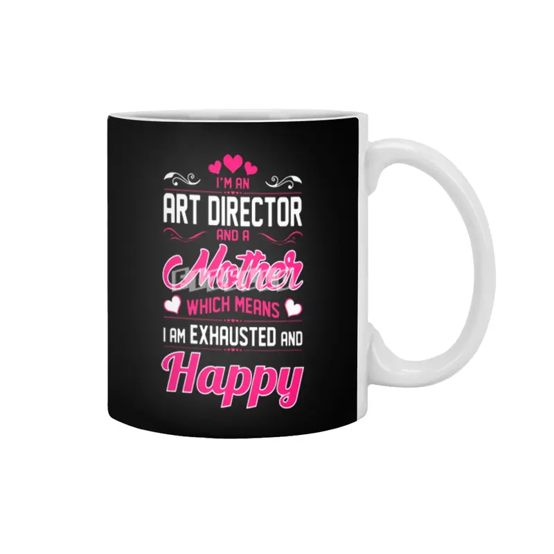 An Art Director Mother I Am Exhausted Happy Beyaz Kupa